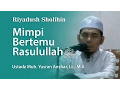 Download Lagu Riyadush Sholihin : Keutamaan Mimpi Bertemu Rasulullah ﷺ