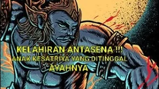 Download Kelahiran Antasena || Sang Kesatriya yang Tidak Mengenal Tata Krama !!! MP3