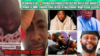 breaking ig on davido cries out the worst has happen tinubu is gone cubana chief priest in trouble