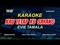 Download Lagu EVIE TAMALA - KAU TETAP KU SAYANG KARAOKE DANGDUT KOPLO  (NADA CEWEK) Bukan Aku Kejam