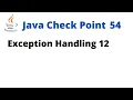 Java Check Point 54 - Exception Handling 12