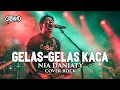 Lagu GELAS-GELAS KACA (NIA DANIATY) - COVER ROCK VERSION GOBAND