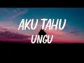 Download Lagu UNGU - Aku Tahu - Lyrics