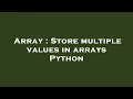 Array Store multiple values in arrays Python
