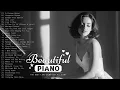 Download Lagu Beautiful Piano Music | 100 Romantic Piano Love Songs Collection Ever | Relaxing Classic Playlist
