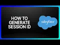 How To Generate Session ID In Salesforce Tutorial