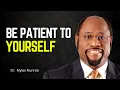 Download Lagu Be patient to yourself | Dr Myles Munroe Motivation Speech