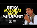 Saat Maut Menjemput, Inilah yang Dirasakan Orang Sakaratul Maut | Audio Dakwah Ustadz Abdul Somad