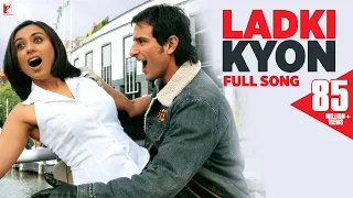 Download Ladki Kyon | Full Song | Hum Tum | Saif Ali Khan, Rani Mukerji | Alka Yagnik, Shaan | Jatin-Lalit MP3