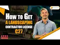 How to Get a Landscaping Contractor License C27 in California