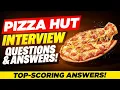 PIZZA HUT INTERVIEW QUESTIONS ANSWERS How to Pass a Pizza Hut Job Interview