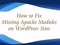 How to Fix Missing Apache Modules on WordPress Site
