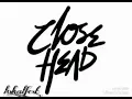 CloseHead - Awal Kehidupan