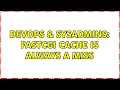 DevOps SysAdmins FastCGI cache is always a MISS