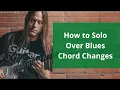 How To Solo Over Blues Chord Changes with Steve Stine