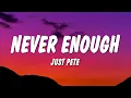 Download Lagu Just Pete - Never Enough (Lyrics)