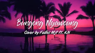 Download Lagu Aceh Terbaik | Bungong Nyawoung (Cover By Fadhil Mjf Ft. A.N) | ALV MP3
