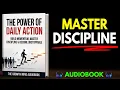 The Power of Daily Action Build Momentum Master Discipline Become Unstoppable Full book