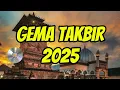 GEMA TAKBIR 2025 || COCOK BUAT TAKBIR KELILING......