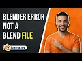 Blender Error Not A Blend File Quick Fix Guide