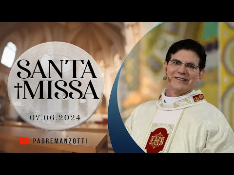 Download MP3 SANTA MISSA AO VIVO | 07/06/2024 | @PadreManzottiOficial