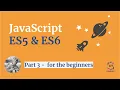 Part 3 - Javascript basic Javascript ES5 ES6 Tutorial for the Beginners ES5 and ES6 Tutorial