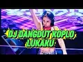 DJ DANGDUT KOPLO PALING BANYAK DI CARI COCOK UNTUK ACARA HAJATAN