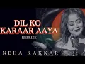 Download Lagu DIL KO KARRAR AAYA Reprise - Neha kakkar ,Rajat Nagpal ,Rana, Anshul Garg ,Hindi  Song 2021