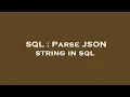 SQL Parse JSON string in sql