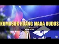 Download Lagu Kumasuk Ruang Maha Kudus - Agnus Dei || Jesea Kristiawan || KOG Worship