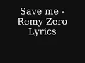 Save me - Remy Zero Lyrics (Smallville Theme)