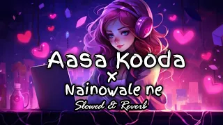 aasa kooda x nainowale ne lofi song slowed u0026 reverb lofi zone0 7