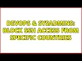 DevOps SysAdmins Block SSH access from specific countries 2 Solutions