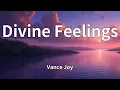 Download Lagu Vance Joy - Divine Feelings (Lyrics)