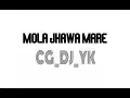 Download Lagu MOLA JHANWA MARE / UT MIX / DJ YATINDRA /_CG DJ YK OFFICIAL