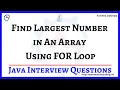 16 Find Largest Number In An Array Using For Loop in Java Java Interview Questions