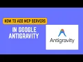 How to Add MCP Servers in Google Antigravity - Complete MCP Setup Guide 2026