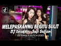 Download Lagu DJ MELEPASKAMU BUKAN MUDAH BAGIKU ( DJ TERAKHIR ) JUNGLE DUTCH FULL BASS 2023
