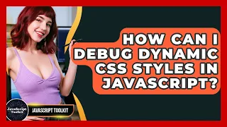 How Can I Debug Dynamic CSS Styles In JavaScript - JavaScript Toolkit