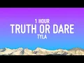 Lagu Tyla - Truth or Dare (Lyrics) [1 Hour Loop]