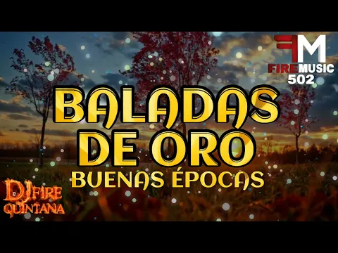 Download MP3 Baladas De Oro Mix Buenas Épocas 🔥 Dj Fire Quintana