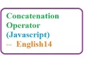 What is Concatenation Operator in Javascript -