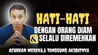 hati hati dengan orang diam dan diremehkan motivasi hidup