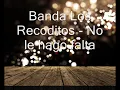Banda Los Recoditos - No le hago falta (Con letra)