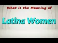 What is the Meaning of Latina Women