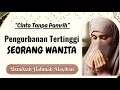 Download Lagu 🎤USTADZAH HALIMAH ALAYDRUS~ 🌺“PENGORBANAN TERBESAR DI DUNIA:SEORANG IBU YANG RELA MATI DEMI ANAKNYA\