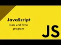 JavaScript Date Time Program Tutorial - Display Current Date and Time