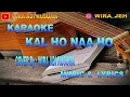 Download Lagu KAL HO NAA HO - Sonu Nigam & LYRICS  INDIA KARAOKE   Cover By : WIRA ADI KUSUMA
