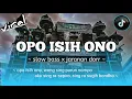 Download Lagu DJ OPO ISIH ONO • Slow bass X Jaranan dorr • Viral TIKTOK