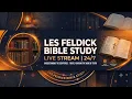 Les Feldick Bible Study LIVE KJV Bible Teaching Study